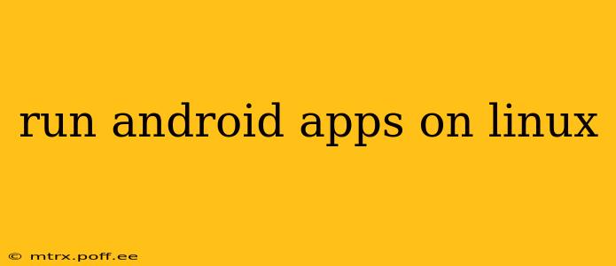 run android apps on linux