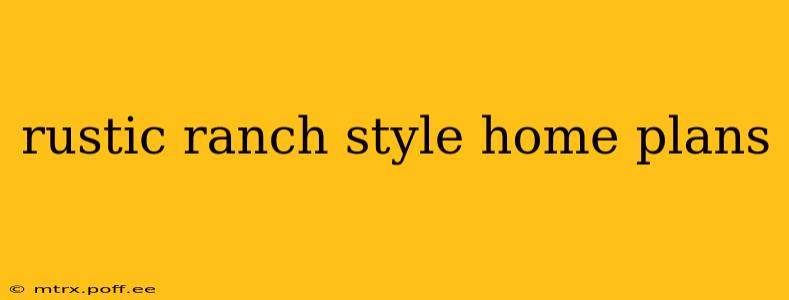 rustic ranch style home plans