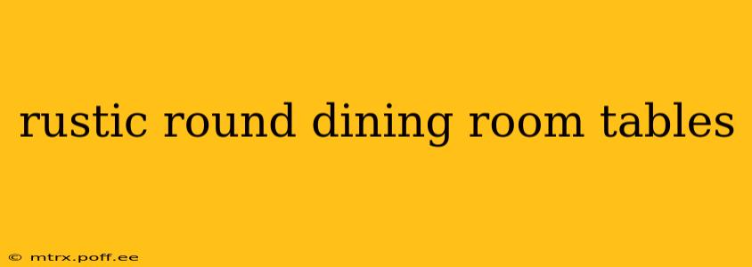 rustic round dining room tables