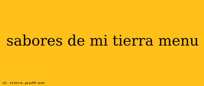 sabores de mi tierra menu