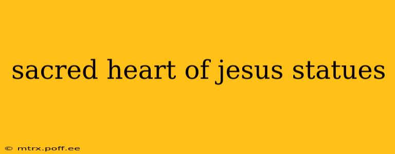 sacred heart of jesus statues