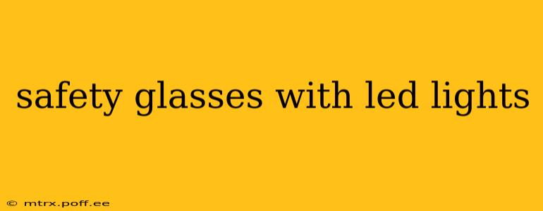safety glasses with led lights