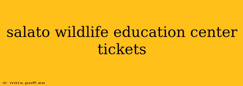 salato wildlife education center tickets