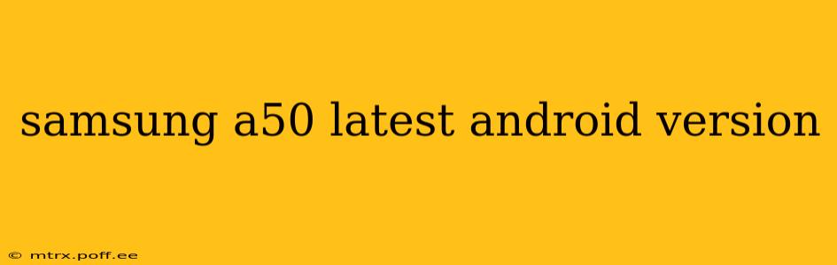samsung a50 latest android version