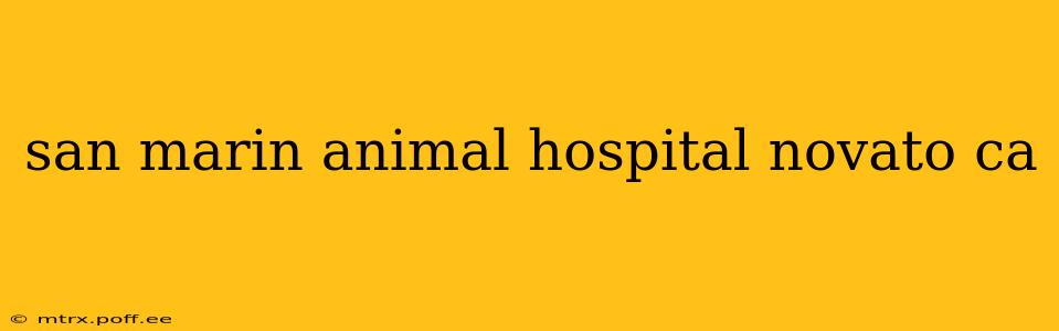san marin animal hospital novato ca