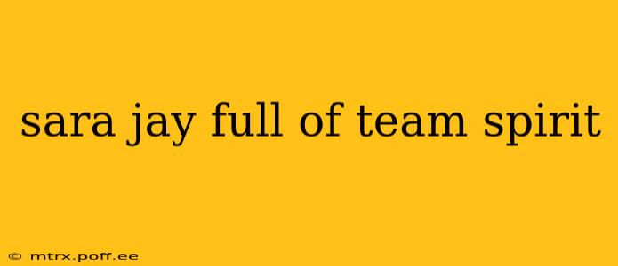 sara jay full of team spirit