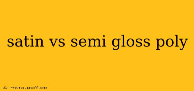 satin vs semi gloss poly
