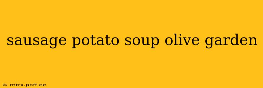 sausage potato soup olive garden
