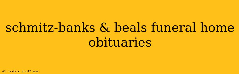 schmitz-banks & beals funeral home obituaries