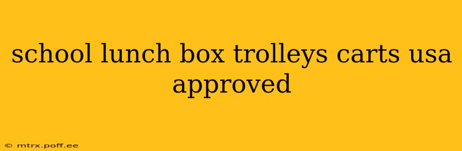 school lunch box trolleys carts usa approved