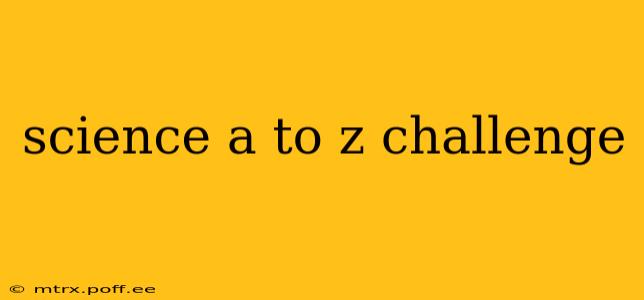science a to z challenge