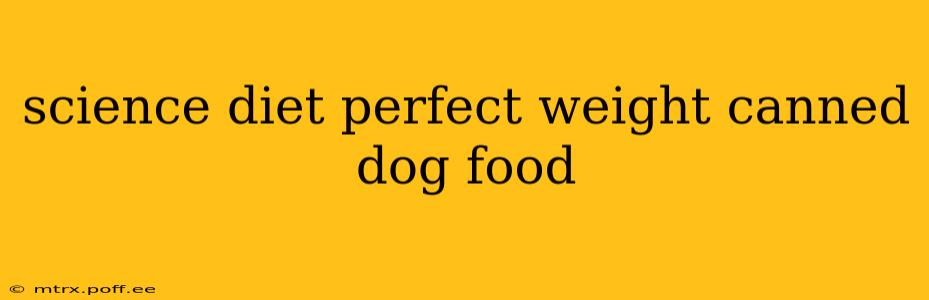 science diet perfect weight canned dog food
