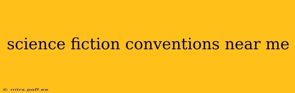science fiction conventions near me