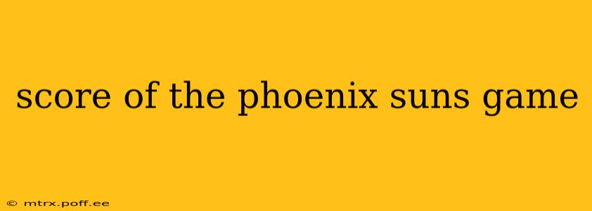 score of the phoenix suns game