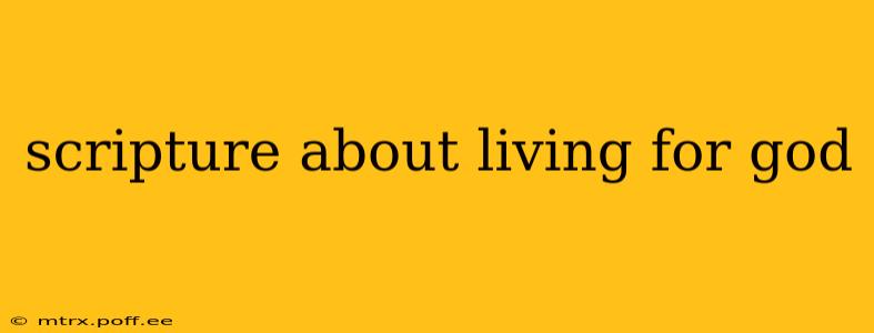 scripture about living for god