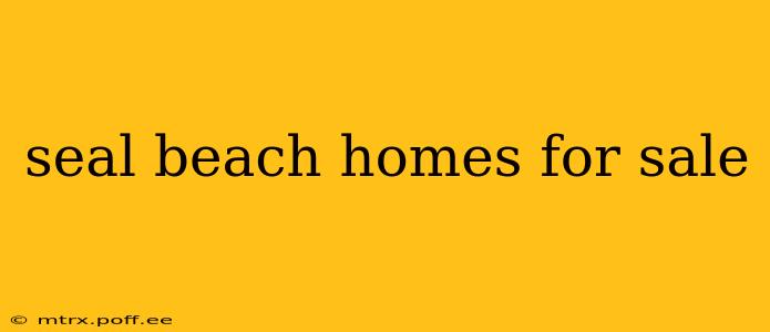 seal beach homes for sale