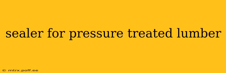 sealer for pressure treated lumber