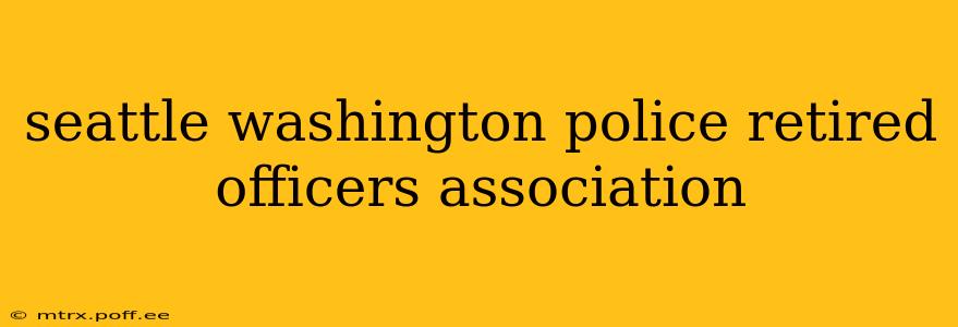 seattle washington police retired officers association