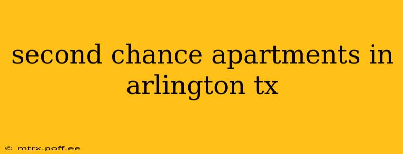second chance apartments in arlington tx