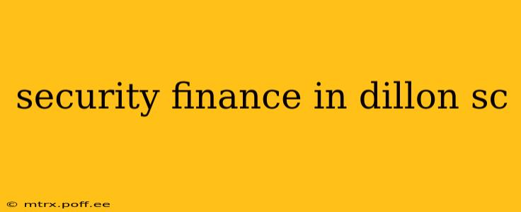 security finance in dillon sc