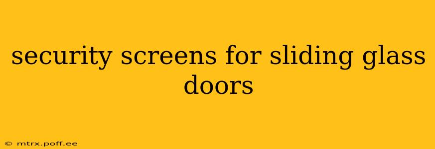 security screens for sliding glass doors