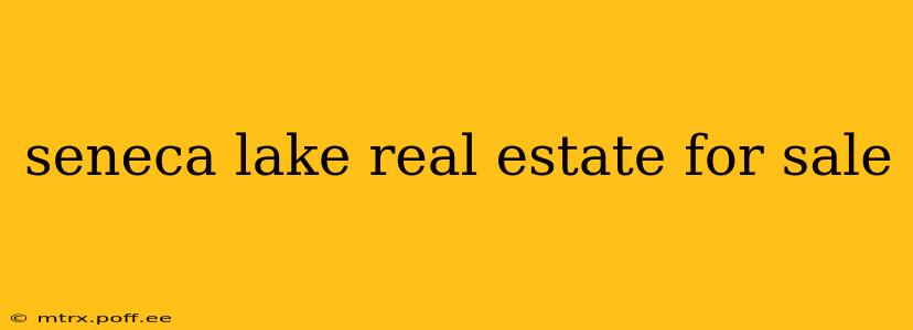 seneca lake real estate for sale