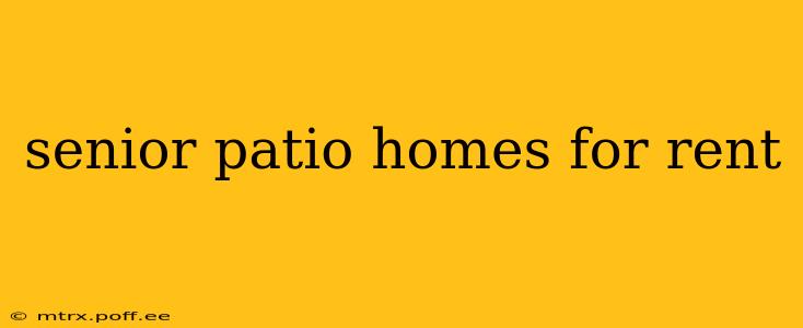 senior patio homes for rent