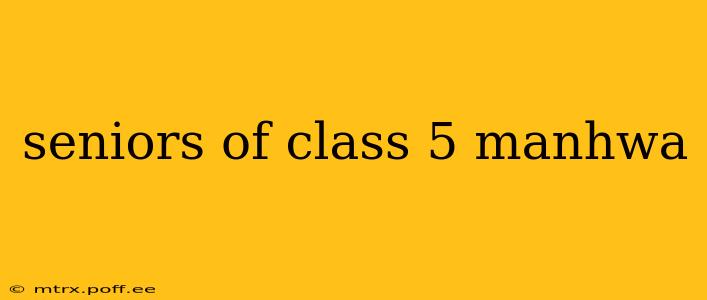 seniors of class 5 manhwa