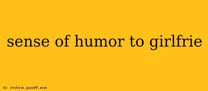 sense of humor to girlfrie