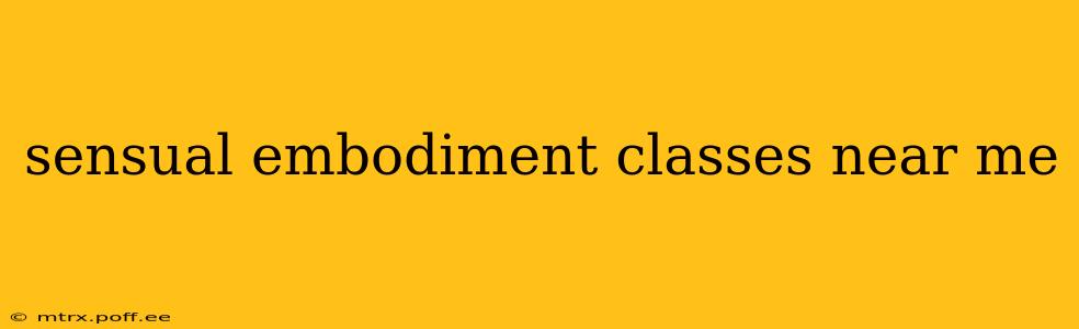 sensual embodiment classes near me