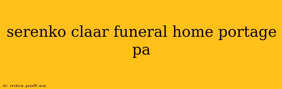 serenko claar funeral home portage pa