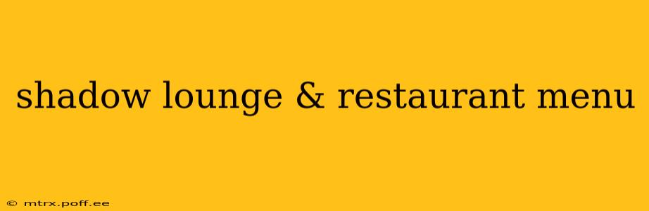 shadow lounge & restaurant menu