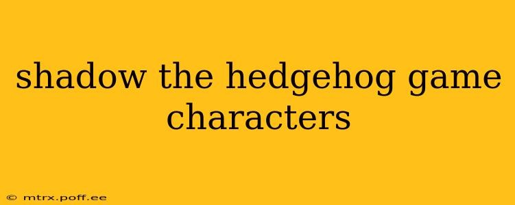 shadow the hedgehog game characters