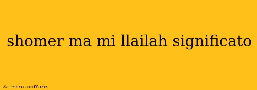 shomer ma mi llailah significato