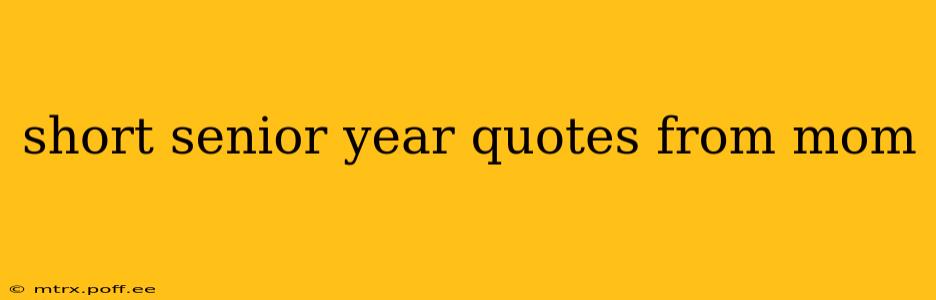 short senior year quotes from mom