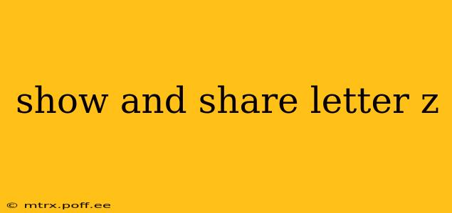 show and share letter z