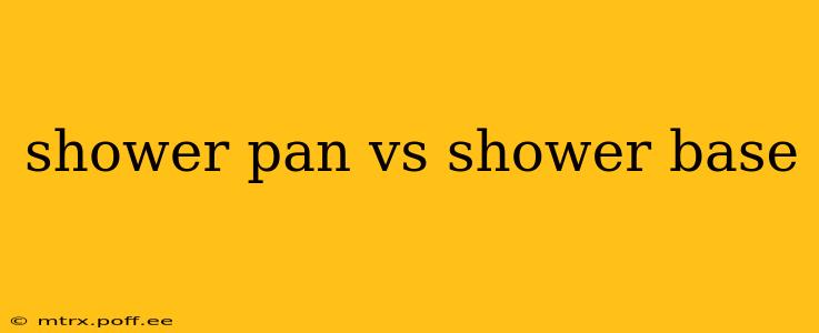 shower pan vs shower base
