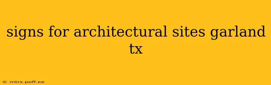 signs for architectural sites garland tx