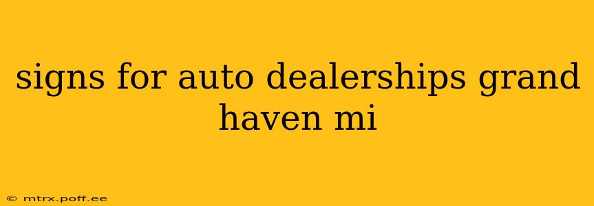 signs for auto dealerships grand haven mi