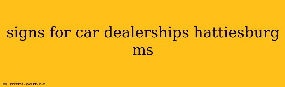 signs for car dealerships hattiesburg ms