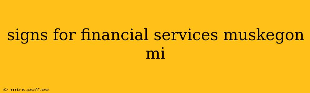 signs for financial services muskegon mi