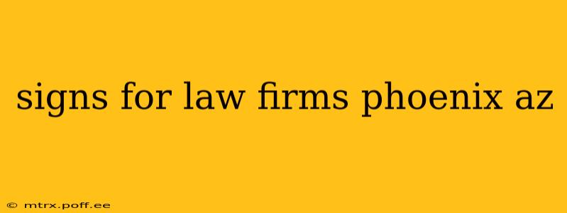 signs for law firms phoenix az