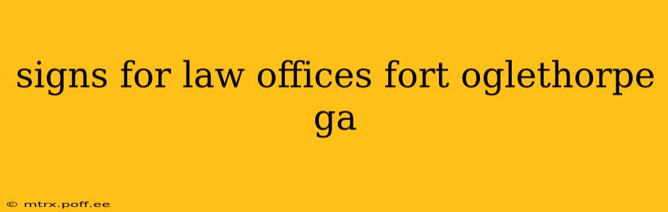 signs for law offices fort oglethorpe ga