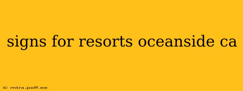 signs for resorts oceanside ca