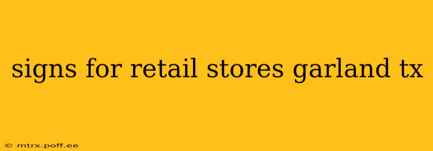 signs for retail stores garland tx