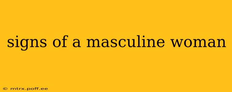 signs of a masculine woman