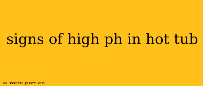 signs of high ph in hot tub