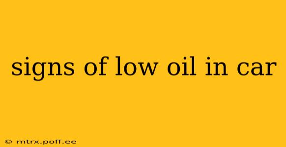 signs of low oil in car
