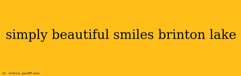 simply beautiful smiles brinton lake