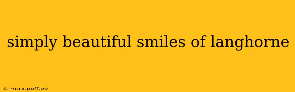 simply beautiful smiles of langhorne